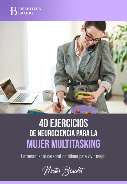 Обложка книги 40 ejercicios de neurociencia para la mujer multitasking, Néstor Braidot