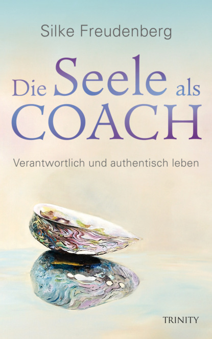 Die Seele als Coach (Silke Freudenberg). 