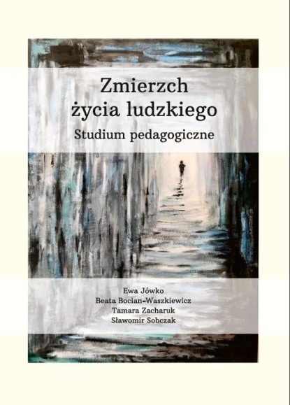 

Zmierzch życia ludzkiego. Studium pedagogiczne