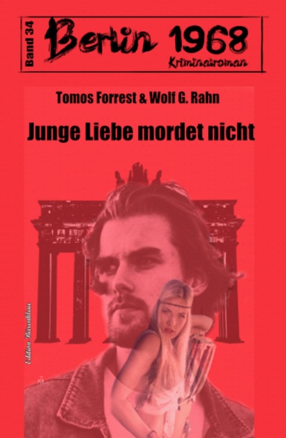 

Junge Liebe mordet nicht: Berlin 1968 Kriminalroman Band 34