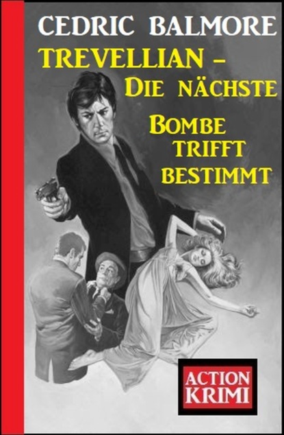 

​Trevellian - Die nächste Bombe trifft bestimmt