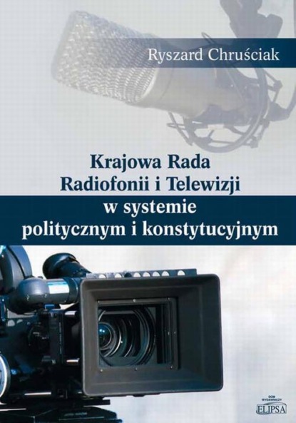 

Krajowa Rada Radiofonii i Telewizji w systemie politycznym i konstytucyjnym
