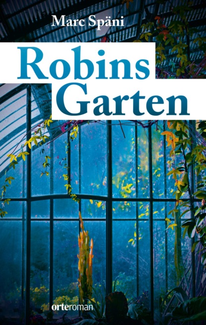 Robins Garten (Marc Späni). 