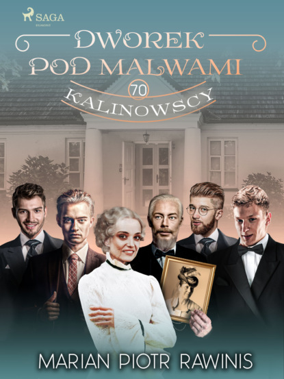 

Dworek pod Malwami. Kalinowscy