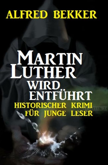 

Martin Luther wird entführt