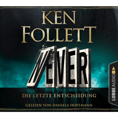 Never - Die letzte Entscheidung (Gekürzt) (Ken Follett). 
