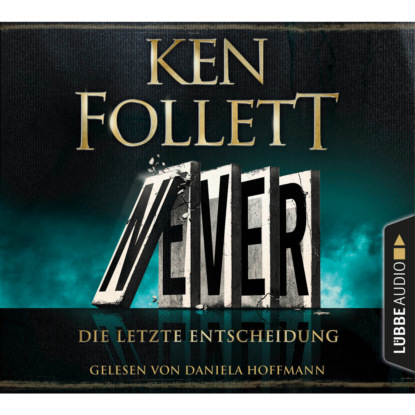 Never - Die letzte Entscheidung (Gekürzt) - Ken Follett