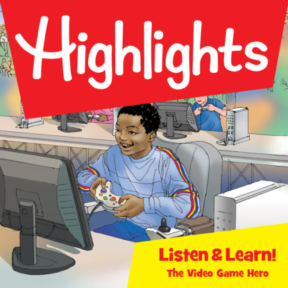 Highlights Listen & Learn!, The Video Game Hero (Unabridged) - Highlights For Children