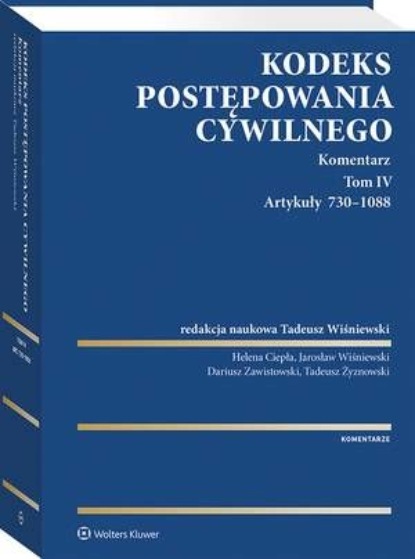 

Kodeks postępowania cywilnego. Komentarz. Tom IV. Artykuły 730–1088