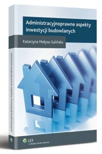 

Administracyjnoprawne aspekty inwestycji budowlanych