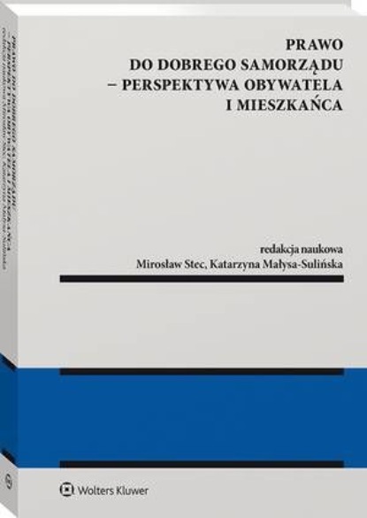 

Prawo do dobrego samorządu – perspektywa obywatela i mieszkańca