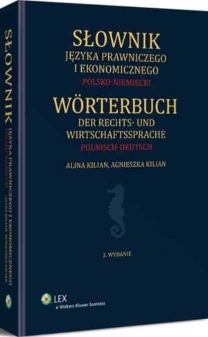 

Słownik języka prawniczego i ekonomicznego. Polsko-niemiecki