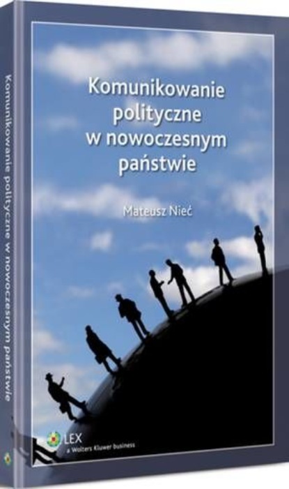 

Komunikowanie polityczne w nowoczesnym państwie