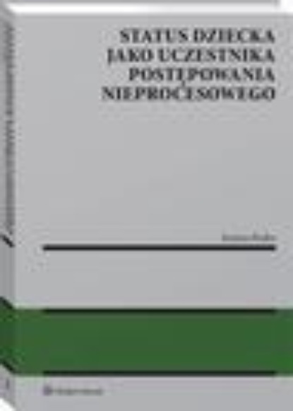 

Status dziecka jako uczestnika postępowania nieprocesowego