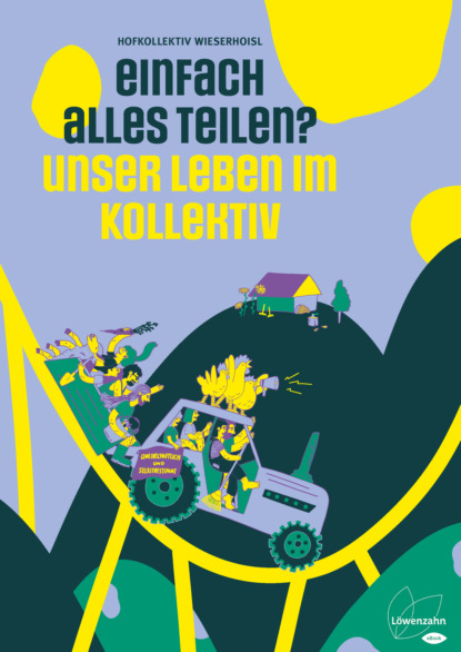 Einfach alles teilen? (Hofkollektiv Wieserhoisl). 