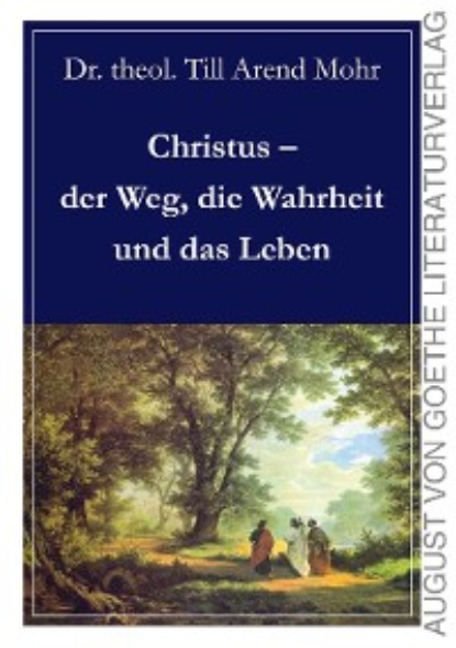 

Christus - der Weg, die Wahrheit und das Leben