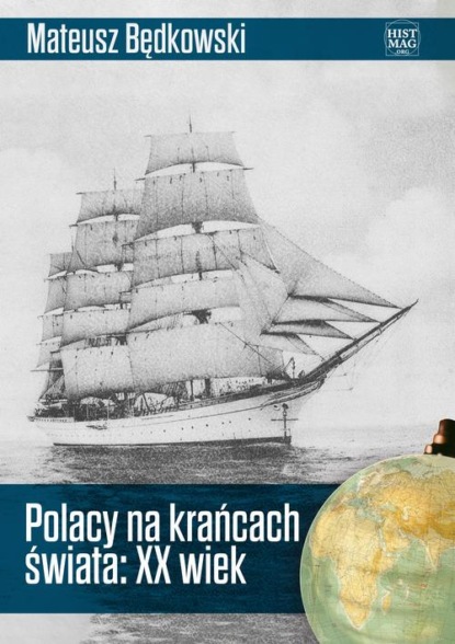 

Polacy na krańcach świata: XX wiek