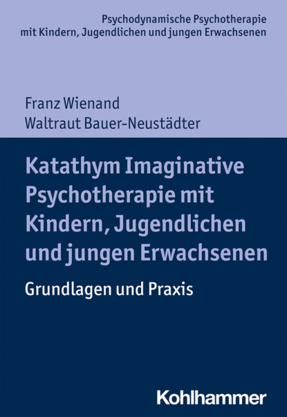 

Katathym Imaginative Psychotherapie mit Kindern, Jugendlichen und jungen Erwachsenen