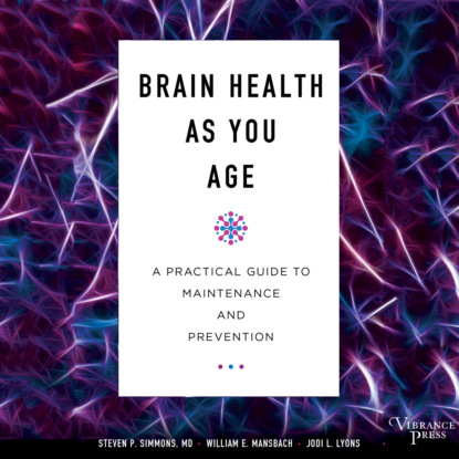 Brain Health As You Age - A Practical Guide to Maintenance and Prevention (Unabridged) - Steven P. Simmons