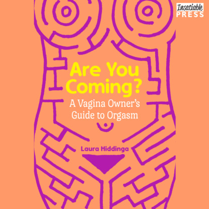 Are You Coming? - A Vagina Owner s Guide to Orgasm (Unabridged)
