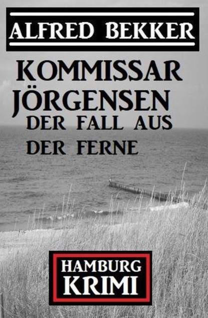 

Der Fall aus der Ferne: Kommissar Jörgensen Hamburg Krimi