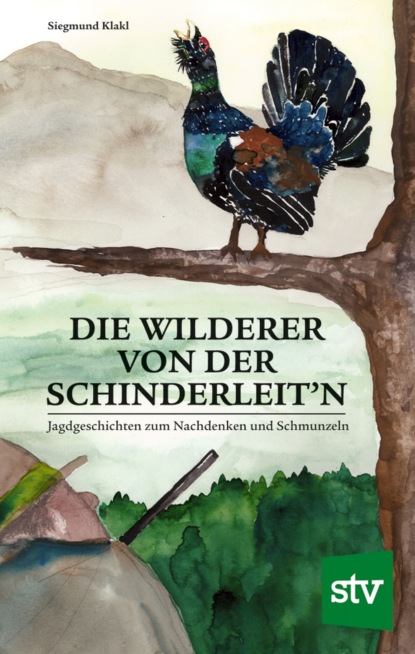 Die Wilderer von der Schinderleit'n (Siegmund Klakl). 