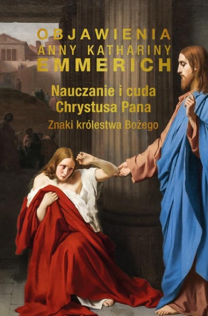 

Nauczanie i cuda Chrystusa Pana. Znaki królestwa Bożego