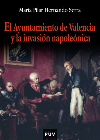 

El ayuntamiento de Valencia y la invasión napoleónica