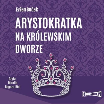 

Arystokratka. Tom 5. Arystokratka na królewskim dworze