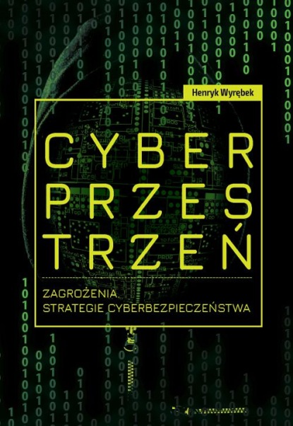 

Cyberprzestrzeń. Zagrożenia. Strategie cyberbezpieczeństwa