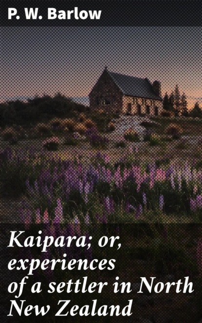 

Kaipara; or, experiences of a settler in North New Zealand