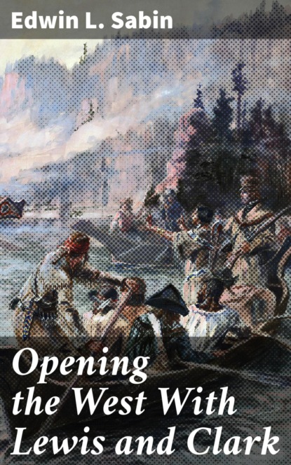 

Opening the West With Lewis and Clark