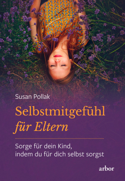 Selbstmitgefühl für Eltern - Susan Pollak