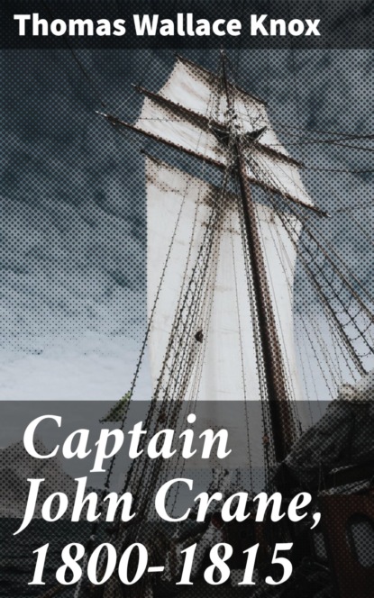 

Captain John Crane, 1800-1815