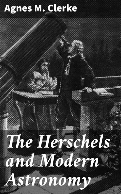 

The Herschels and Modern Astronomy