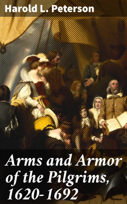 

Arms and Armor of the Pilgrims, 1620-1692