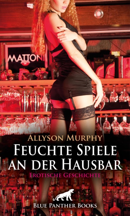 

Feuchte Spiele an der Hausbar | Erotische Geschichte