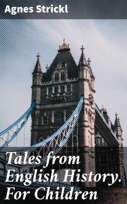 

Tales from English History. For Children
