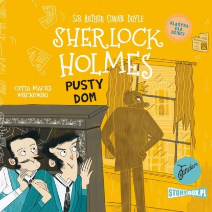 

Klasyka dla dzieci. Sherlock Holmes. Tom 21. Pusty dom