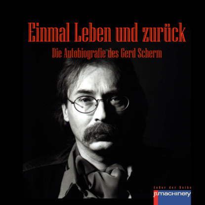 Einmal Leben und Zurück (Gerd Scherm). 