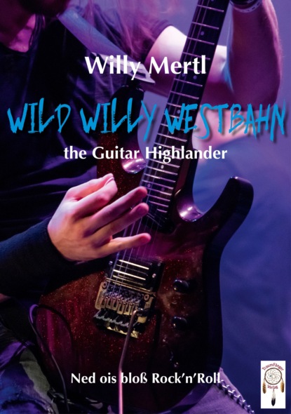 Wild Willy Westbahn -the Guitar Highlander (Willy Mertl ). 