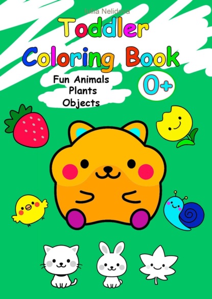 Toddler ColoringBook. Fun Animals, Plants, Objects