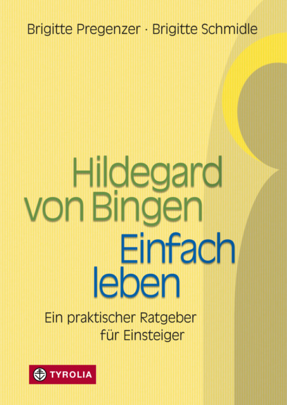 Hildegard von Bingen - Einfach Leben (Brigitte Schmidle). 