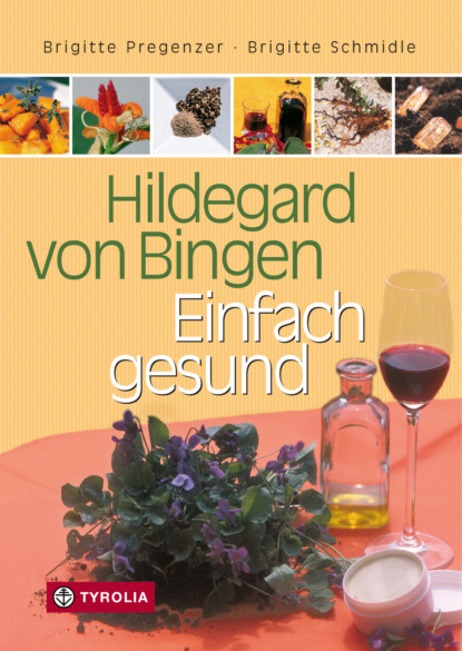 Hildegard von Bingen - Einfach gesund (Brigitte Schmidle). 