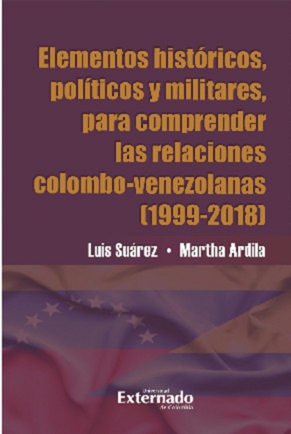 Elementos hist?ricos, pol?ticos y militares para comprender las relaciones Colombo-Venezolana