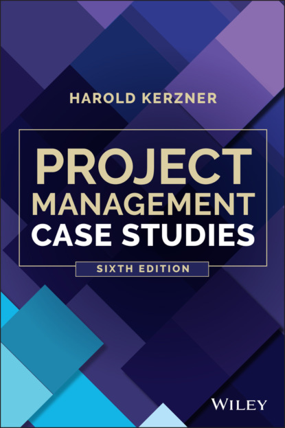 Project Management Case Studies (Harold Kerzner, Ph.D.). 