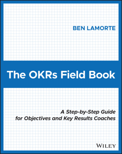 The OKRs Field Book - Бен Ламорт