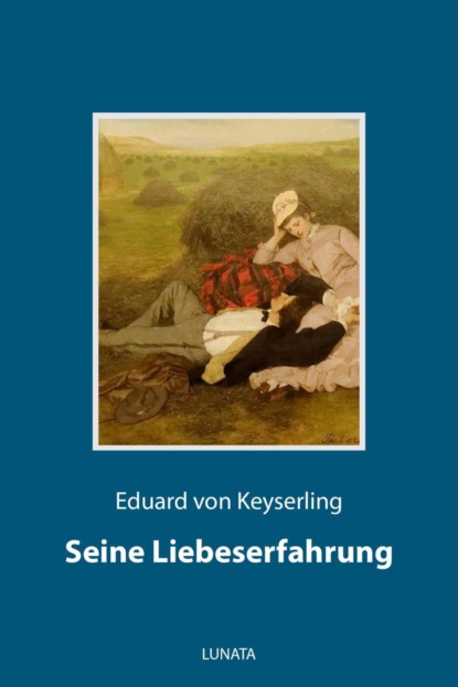 Seine Liebeserfahrung (Eduard von Keyserling). 