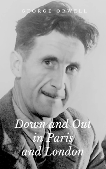 Обложка книги Down and Out in Paris and London, George Orwell