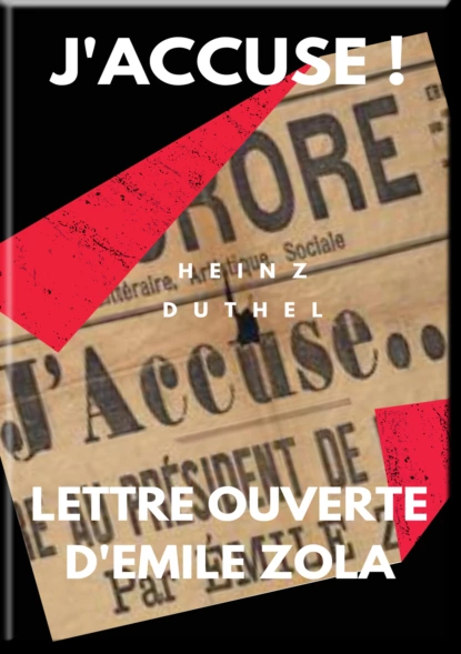 Обложка книги MON AMI EMILE ZOLA. J'ACCUSE ! LETTRE OUVERTE D'EMILE ZOLA, Heinz Duthel